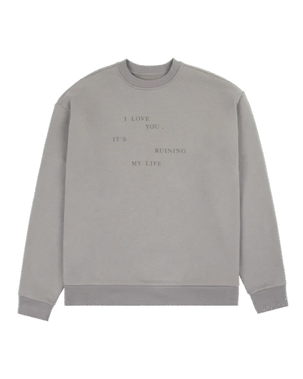 Taylor SwiftI Love You It's Ruining My Life Crewneck